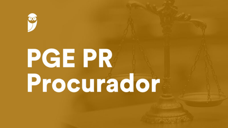 Concurso PGE PR Procurador Confira AQUI As Etapas Do Certame