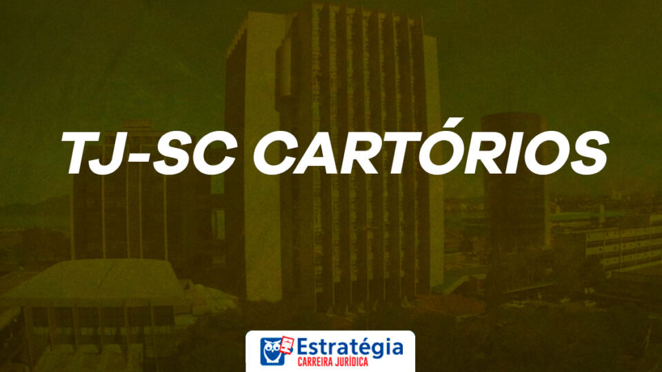 Concurso Cartório SC: novo edital PUBLICADO!