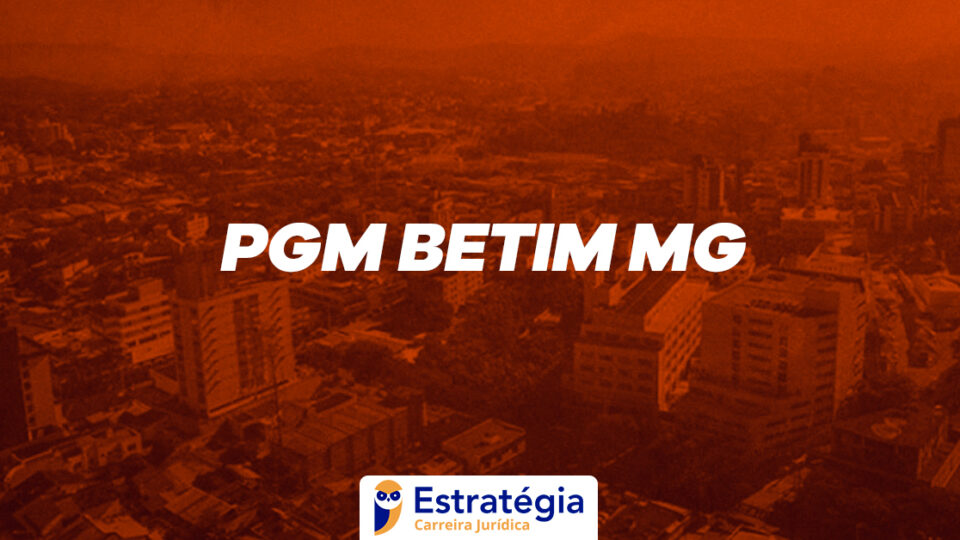 Concurso PGM Betim MG: inscrições abertas até 30/08