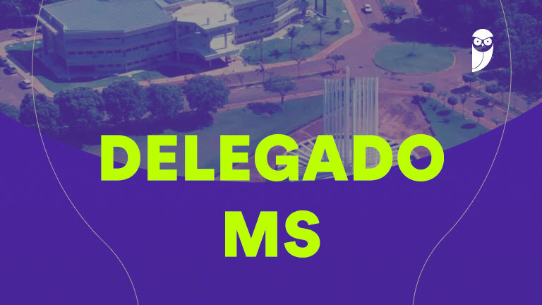 Edital Delegado MS: número de vagas é ampliado para 45!