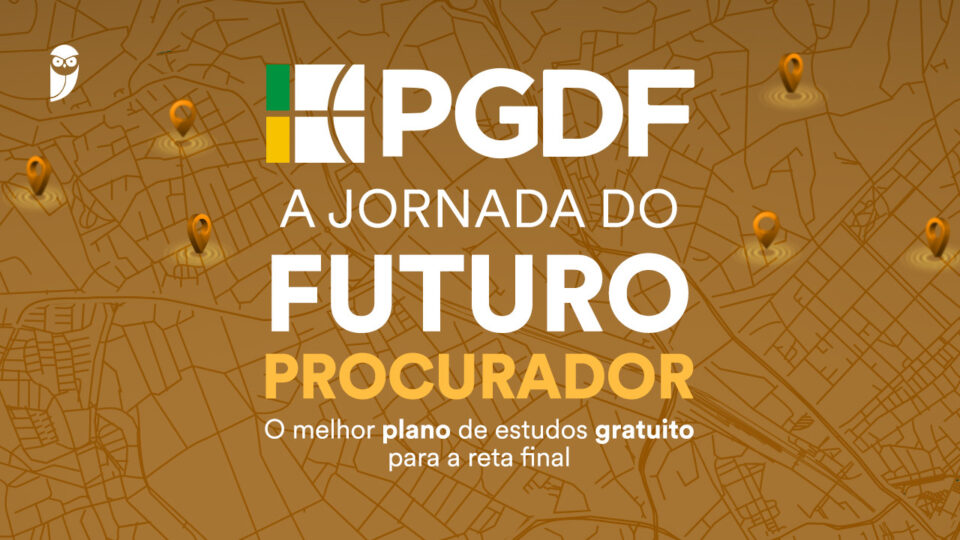 Procurador PG DF: A Jornada do Futuro Procurador – De 27/06 a 08/07!
