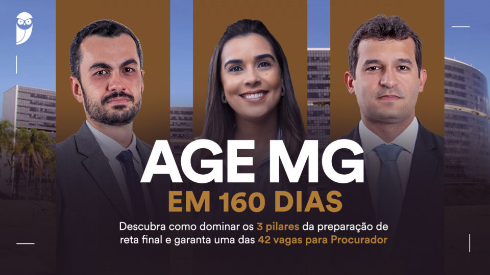 AGE-MG em 160 dias: garanta uma das 42 vagas para Procurador!
