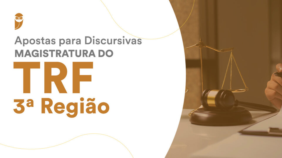 Magistratura TRF 3.ª Região – Apostas para Discursivas!