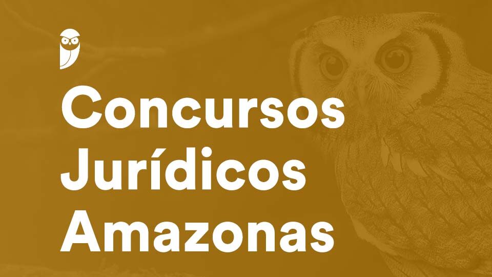 Concursos Jurídicos AM: vagas para o Amazonas em 2023