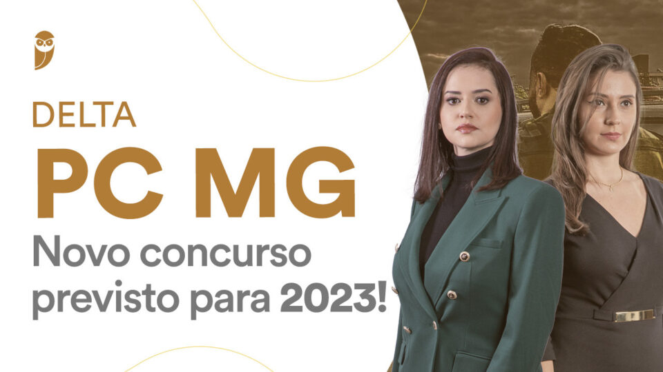Delegado MG: novo concurso previsto para 2023!