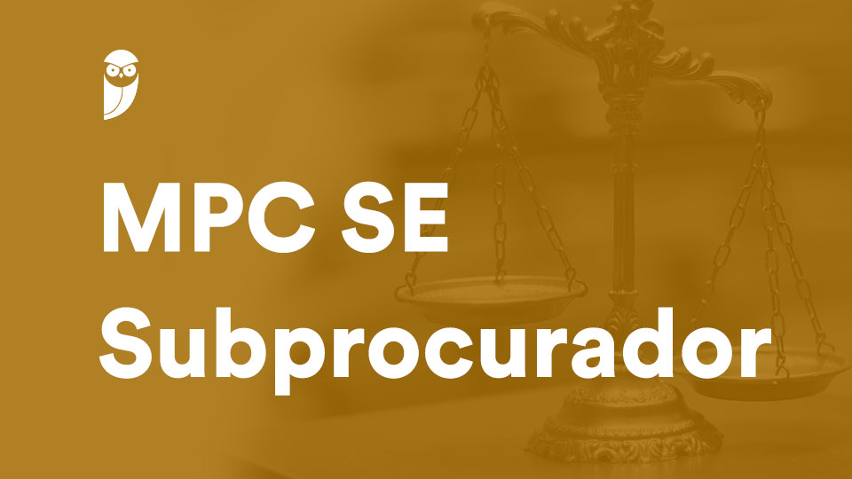 Concurso MPC SE Subprocurador: cronograma suspenso; entenda!