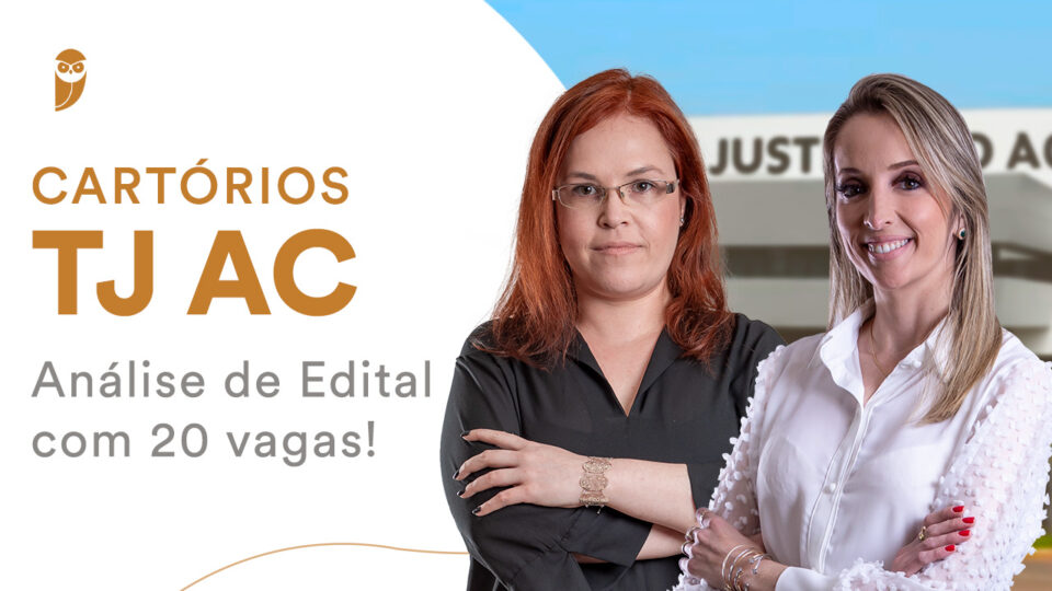 Cartórios TJ AC: Análise de Edital com 20 vagas!
