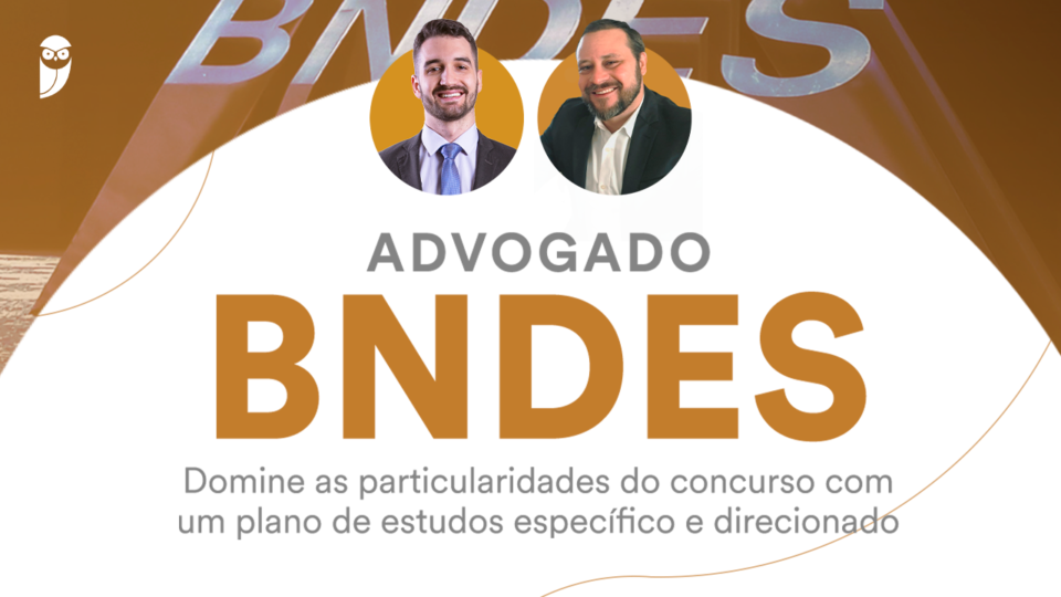 Advogado BNDES: domine as particularidades do concurso com um plano de estudos específico e direcionado