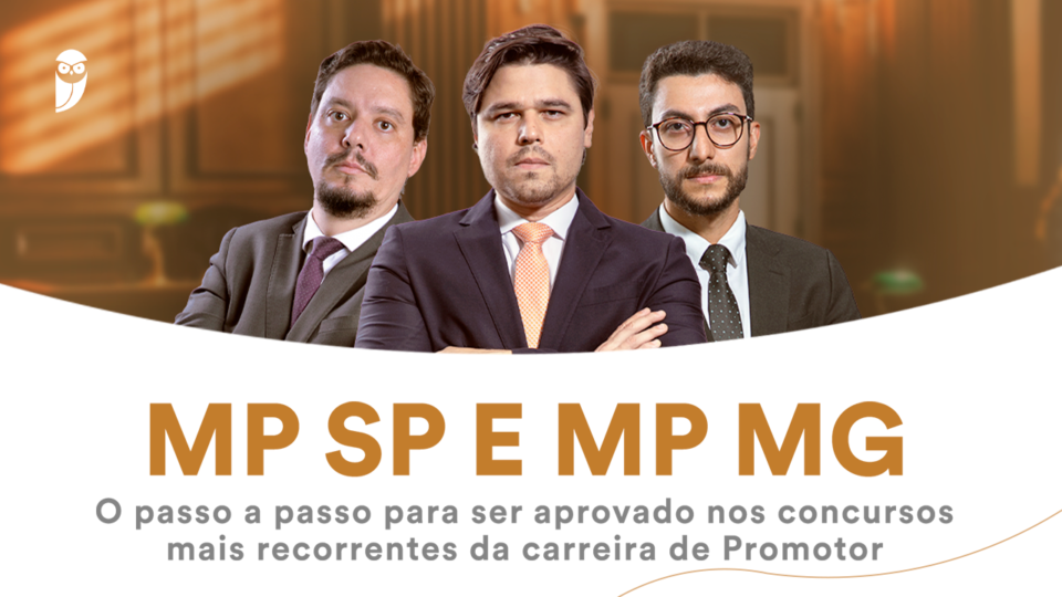 MP SP e MP MG: o passo a passo para ser aprovado nos concursos mais recorrentes da carreira de Promotor