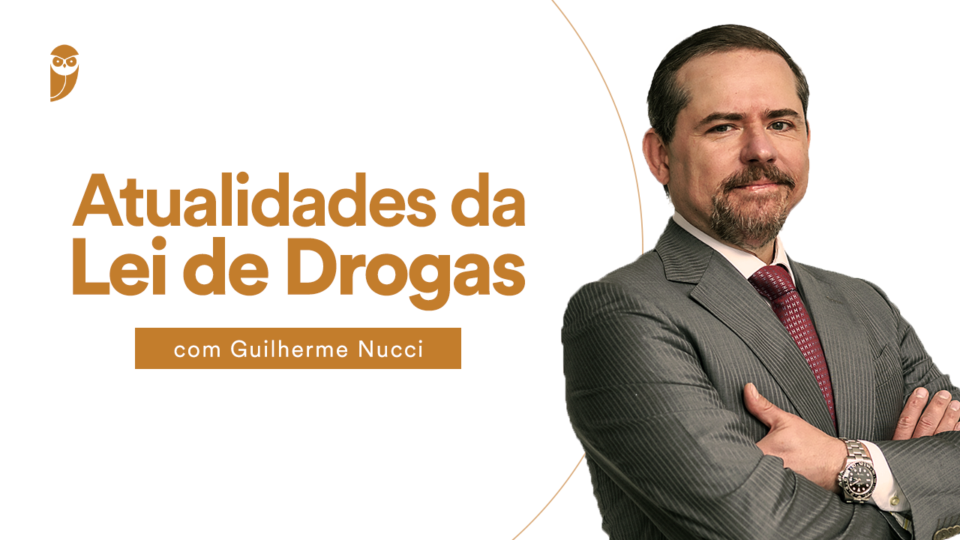 Atualidades da Lei de Drogas com Guilherme Nucci