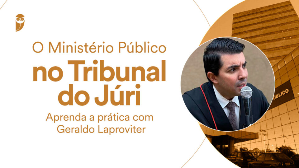 O Ministério Público no Tribunal do Júri com Geraldo Laproviter