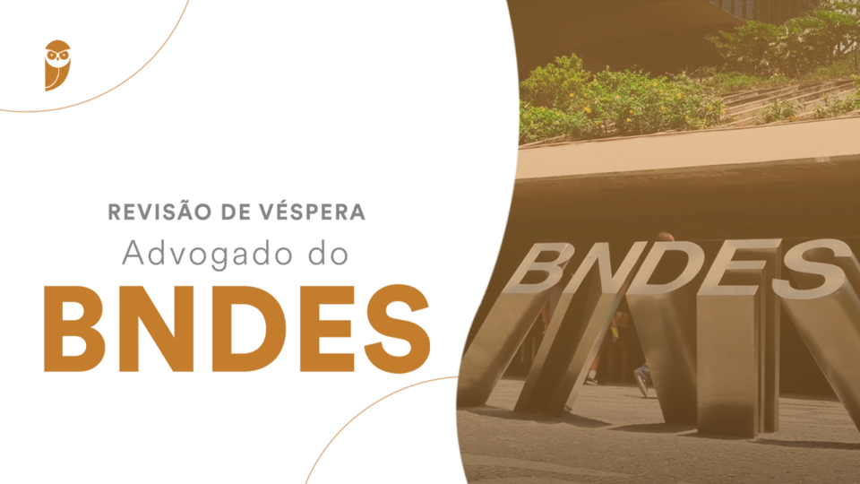 Revisão de Véspera: advogado do BNDES