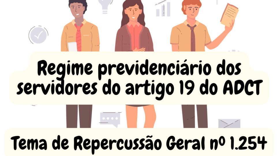 Regime previdenciário dos servidores do artigo 19 do ADCT