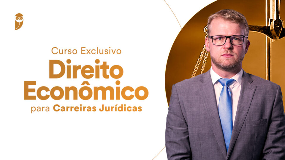 Curso Exclusivo Direito Econômico para Carreiras Jurídicas