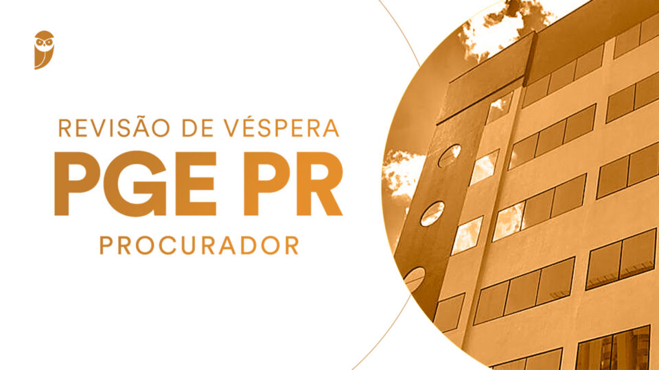 Revisão de Véspera PGE PR (Procurador)