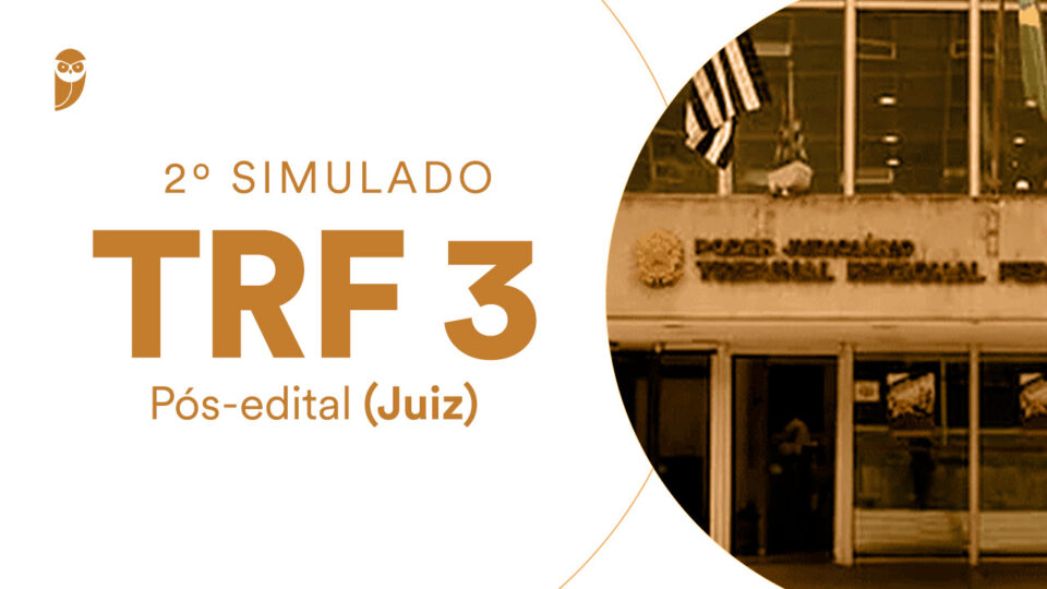 2º Simulado TRF3 (Juiz) Pós-edital: Teste seu conhecimento!