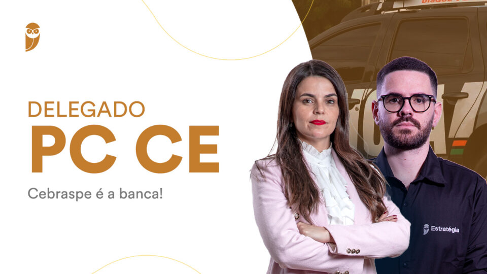 Delegado PC CE: Cebraspe é a banca!