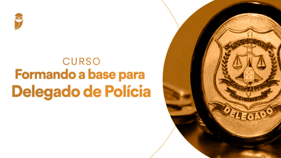 Formando a base para Delegado de Polícia