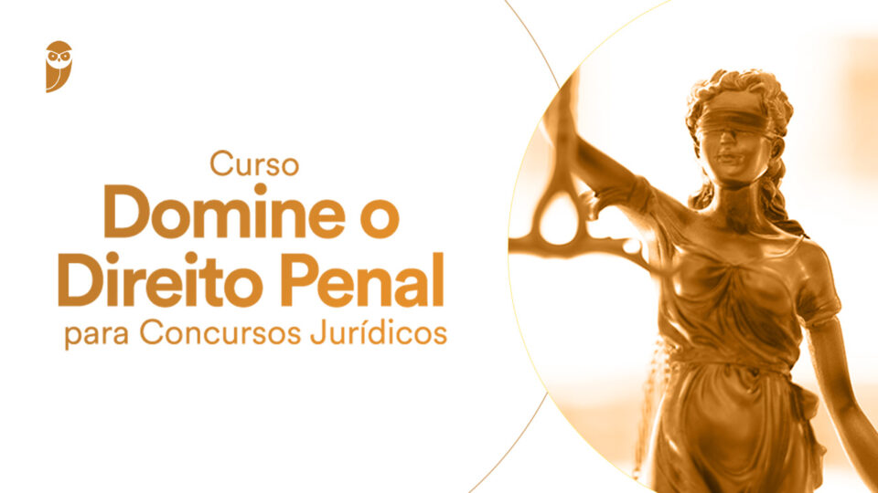 Curso “Domine o Direito Penal” acontece hoje 17/03! Participe!