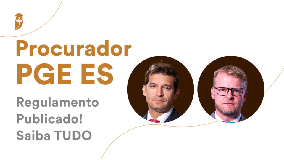 Procurador PGE ES – Regulamento Publicado! Saiba TUDO