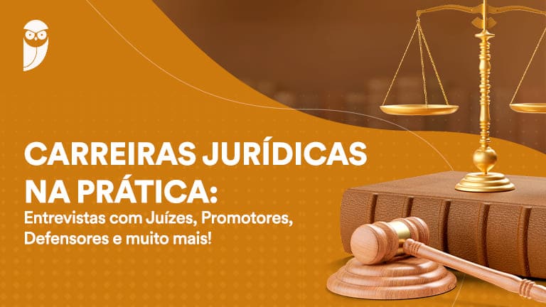 Carreiras Jurídicas na prática: Entrevistas com Juízes, Promotores, Defensores e muito mais!
