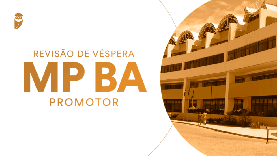 Revisão de Véspera Concurso MP BA Promotor!