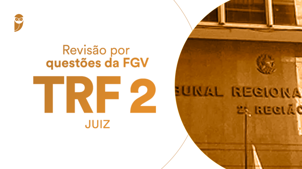Revisão por questões da FGV TRF 2 Juiz!