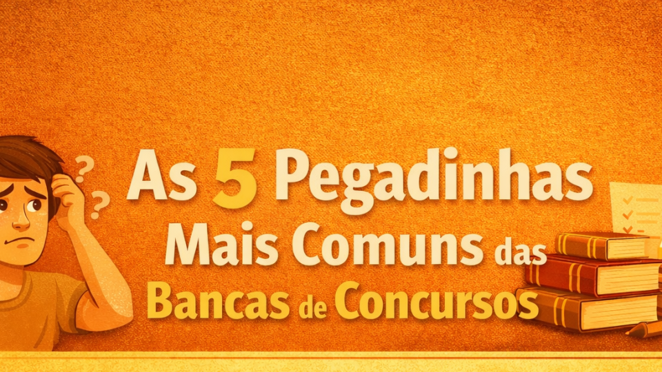 As 5 pegadinhas mais comuns das bancas de concursos