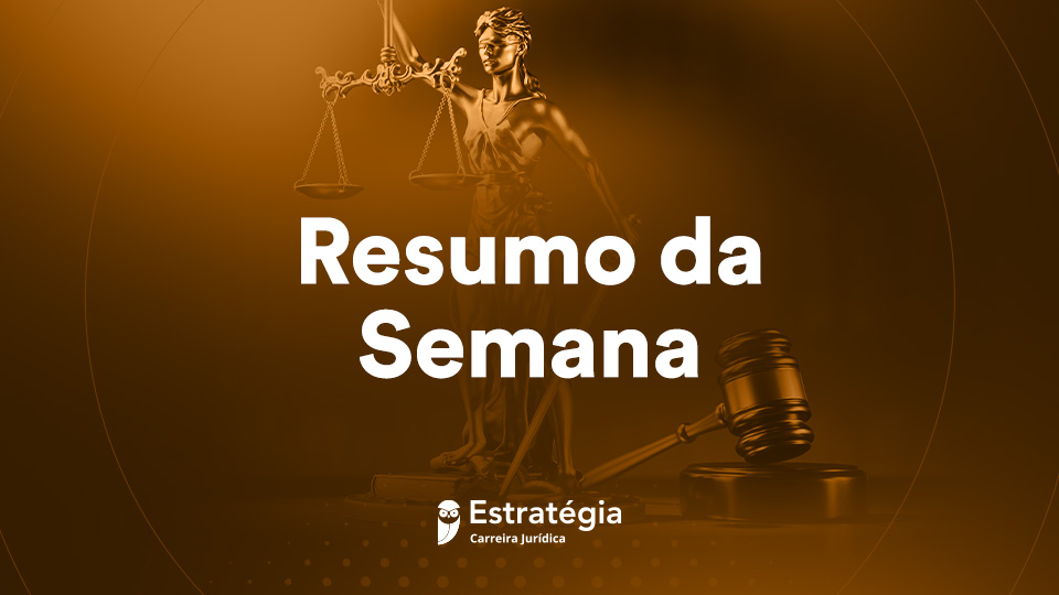 Resumo da Semana: principais informações dos Concursos Jurídicos