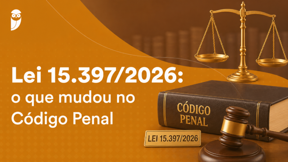 Lei 15.397/2026: o que mudou no Código Penal